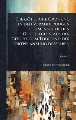 bokomslag göttliche Ordnung in den Veränderungen des menschlichen Geschlechts, aus der Geburt, dem Tode und der Fortpflanzung desselben