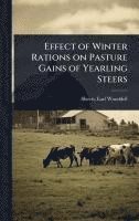 bokomslag Effect of Winter Rations on Pasture Gains of Yearling Steers