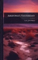 bokomslag Arizona's Yesterday
