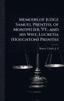 bokomslag Memoirs of Judge Samuel Prentiss, of Montpelier, Vt., and his Wife, Lucretia (Houghton) Prentiss