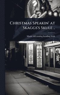 bokomslag Christmas Speakin' at Skaggs's Skule ..