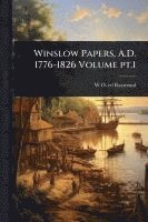 W O 1853-1923 Ed Raymond, W. O. 1853-1923 Ed Raymond, W O. 1853-1923 ed Raymond, W O  Ed Raymond - Winslow Papers, A.D. 1776-1826 Volume pt.1, Häftad