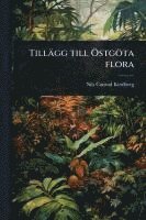 bokomslag Tillägg till Ã-stgöta flora