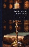 bokomslag The Babes of Bethlehem