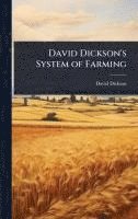 David Dickson - David Dickson's System of Farming, Inbunden