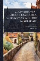 bokomslag ZlatÃ1/2 kolovrat [nàrodnÃ- bBachorka. S obràzky a vÃ1/2zdobou MikolÃ e Ale