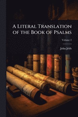 bokomslag A Literal Translation of the Book of Psalms