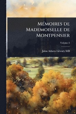 bokomslag MÃ(c)moires de Mademoiselle de Montpensier
