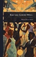bokomslag Racial Good Will;