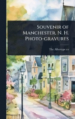 bokomslag Souvenir of Manchester, N. H. Photo-gravures
