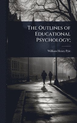 bokomslag Outlines of Educational Psychology;