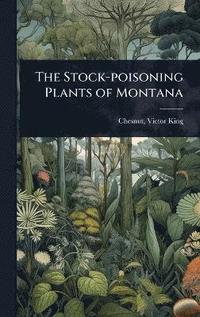 bokomslag Stock-poisoning Plants of Montana