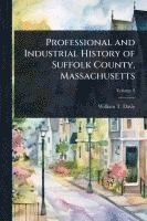 bokomslag Professional and Industrial History of Suffolk County, Massachusetts