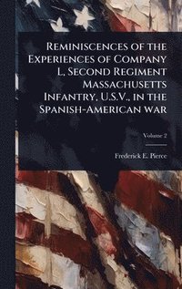 bokomslag Reminiscences of the Experiences of Company L, Second Regiment Massachusetts Infantry, U.S.V., in the Spanish-American war