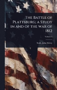 bokomslag Battle of Plattsburg; a Study in and of the war of 1812
