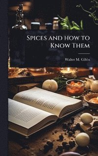 bokomslag Spices and how to Know Them