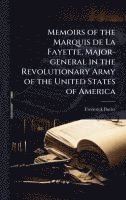 bokomslag Memoirs of the Marquis de La Fayette, Major-general in the Revolutionary Army of the United States of America