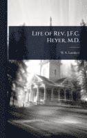 bokomslag Life of Rev. J.F.C. Heyer, M.D.