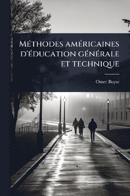 bokomslag MÃ(c)thodes amÃ(c)ricaines d'Ã(c)ducation gÃ(c)nÃ(c)rale et technique