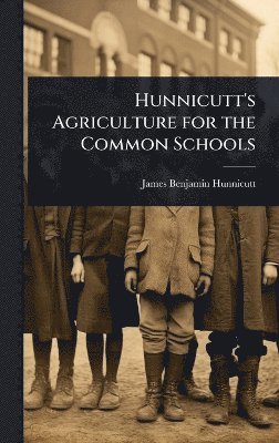 Hunnicutt's Agriculture for the Common Schools