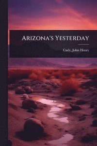 bokomslag Arizona's Yesterday