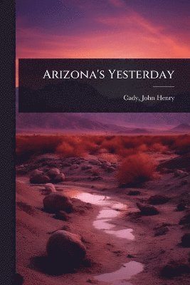 bokomslag Arizona's Yesterday