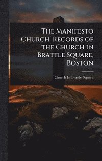 bokomslag Manifesto Church. Records of the Church in Brattle Square, Boston