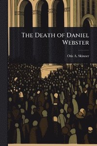 bokomslag Death of Daniel Webster