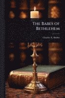 bokomslag The Babes of Bethlehem