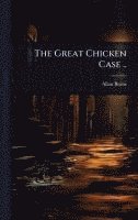 bokomslag The Great Chicken Case ..