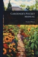 bokomslag Gardener's Pocket Manual