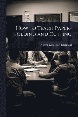 bokomslag How to Teach Paper-folding and Cutting