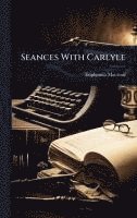 bokomslag Seances With Carlyle