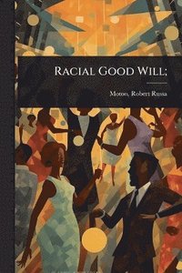 bokomslag Racial Good Will;