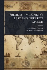 bokomslag President McKinley's Last and Greatest Speech