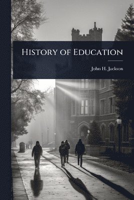 John H Jackson - History of Education, Häftad