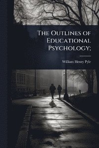 bokomslag Outlines of Educational Psychology;