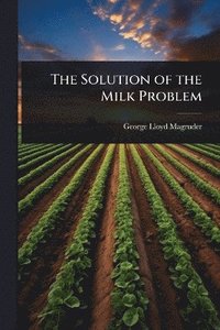 bokomslag Solution of the Milk Problem