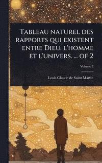 bokomslag Tableau naturel des rapports qui existent entre Dieu, l'homme et l'univers. ... of 2