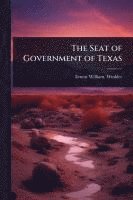 bokomslag The Seat of Government of Texas