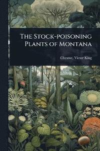 bokomslag Stock-poisoning Plants of Montana