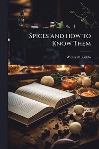 bokomslag Spices and how to Know Them