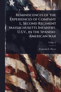 bokomslag Reminiscences of the Experiences of Company L, Second Regiment Massachusetts Infantry, U.S.V., in the Spanish-American war