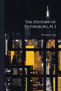 bokomslag History of Petersburg, N. J