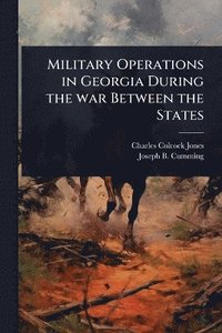 bokomslag Military Operations in Georgia During the war Between the States