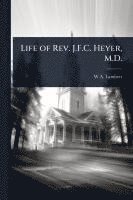 bokomslag Life of Rev. J.F.C. Heyer, M.D.