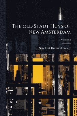 bokomslag The old Stadt Huys of New Amsterdam