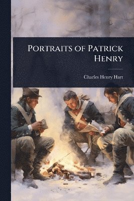 Charles Henry Hart - Portraits of Patrick Henry, Häftad
