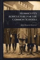 bokomslag Hunnicutt's Agriculture for the Common Schools