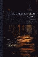bokomslag The Great Chicken Case ..